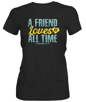 A Friend Loves At All Times Ladies T-shirt