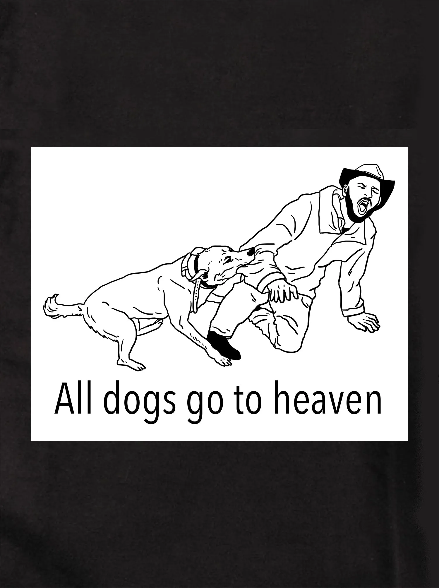 All dogs go to heaven T-Shirt