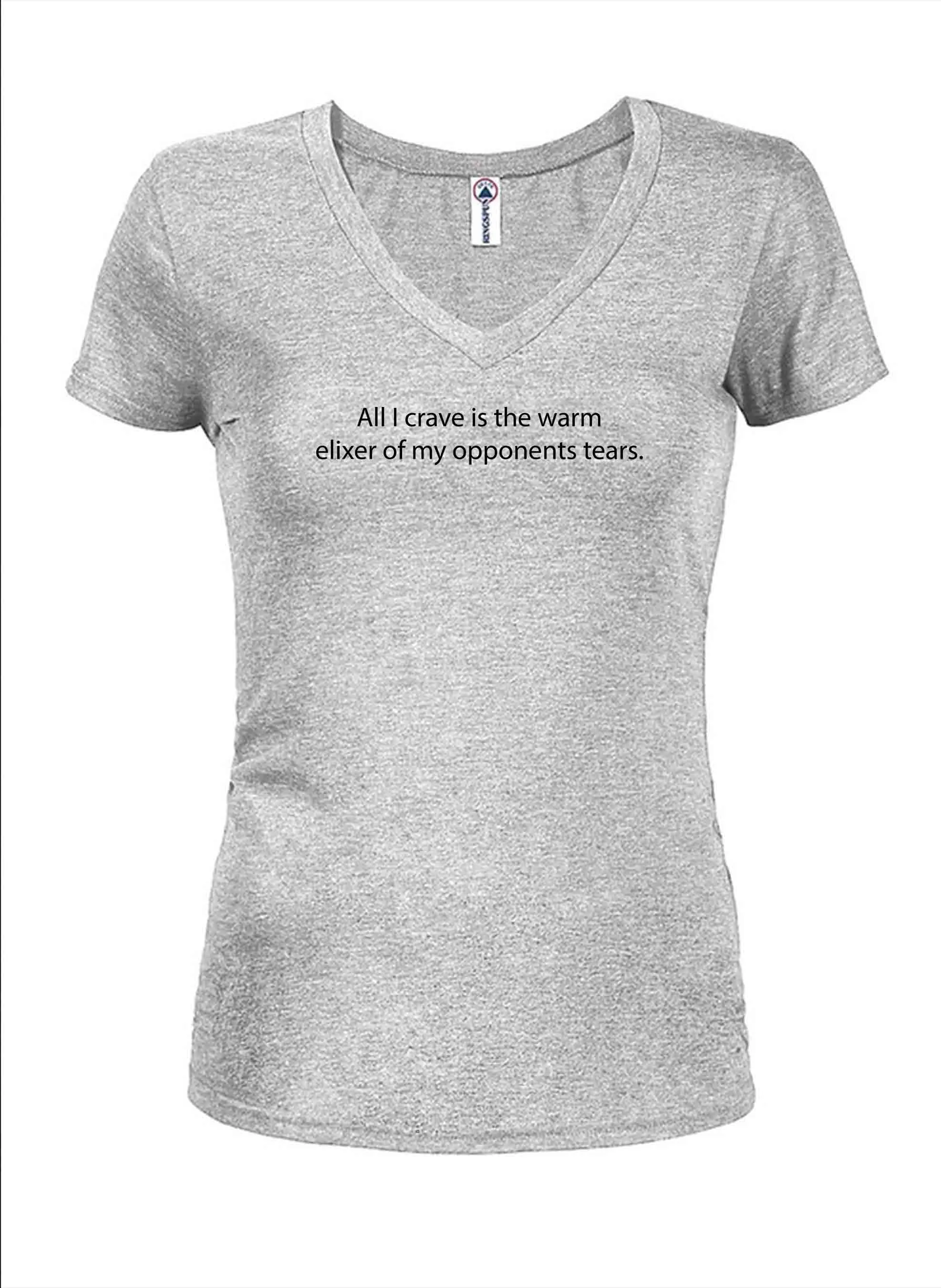 All I crave is the warm elixer of tears Juniors V Neck T-Shirt