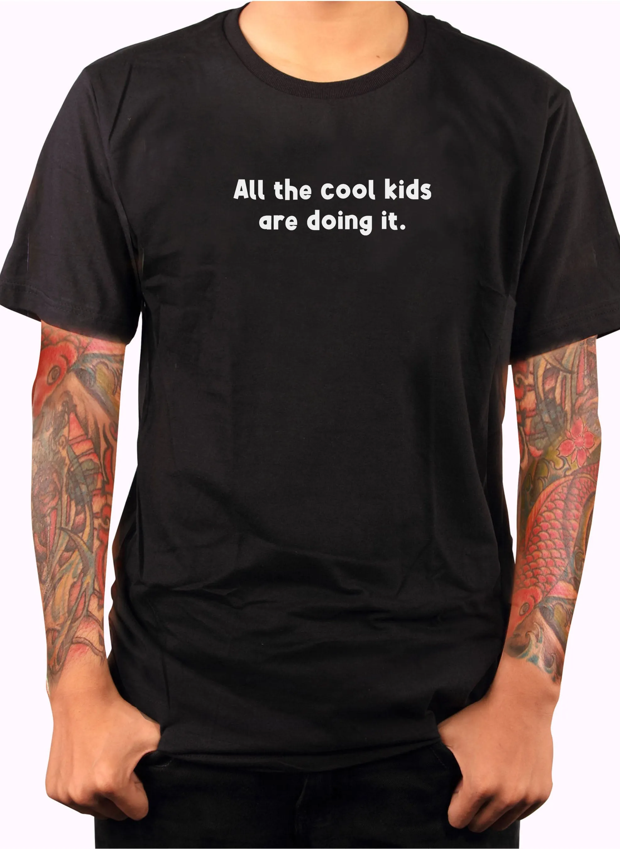 All the cool kids are doing it T-Shirt