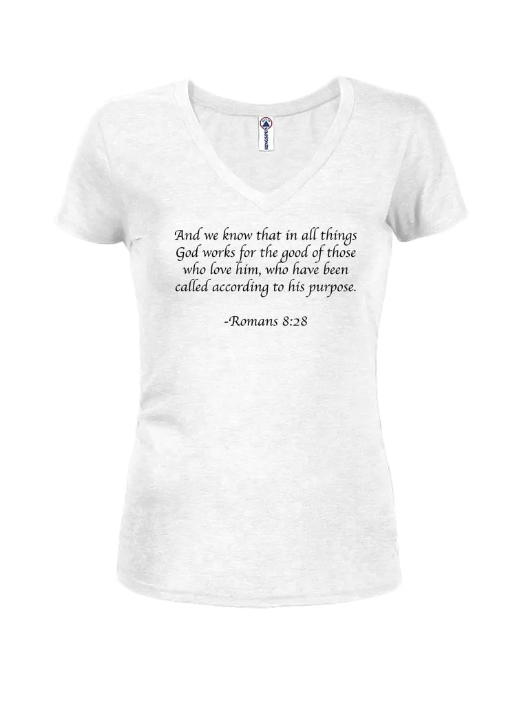 And we know that in all things God works for the good Juniors V Neck T-Shirt