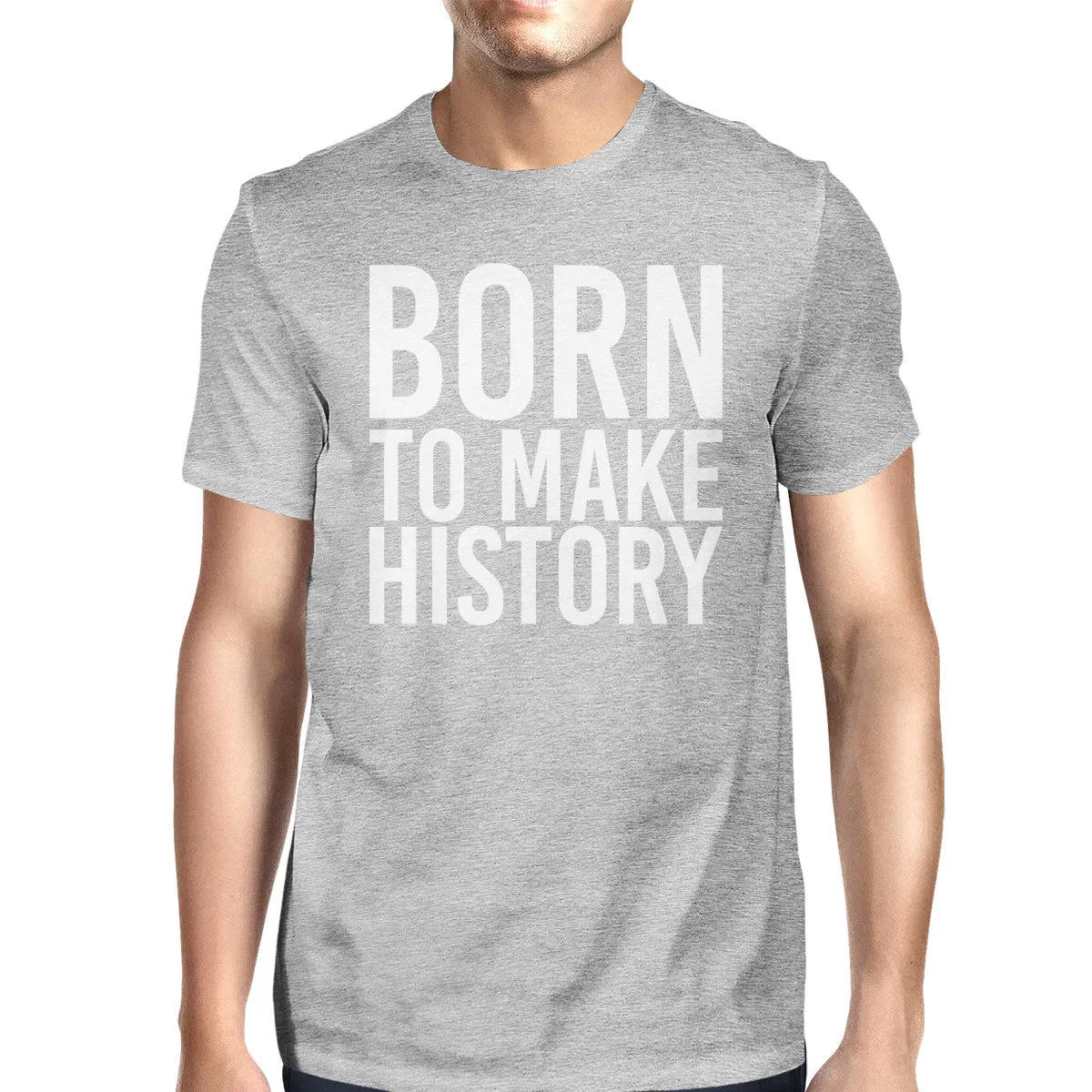 Born To Make History Man's Heather Grey Top Short Sleeve T-shirt