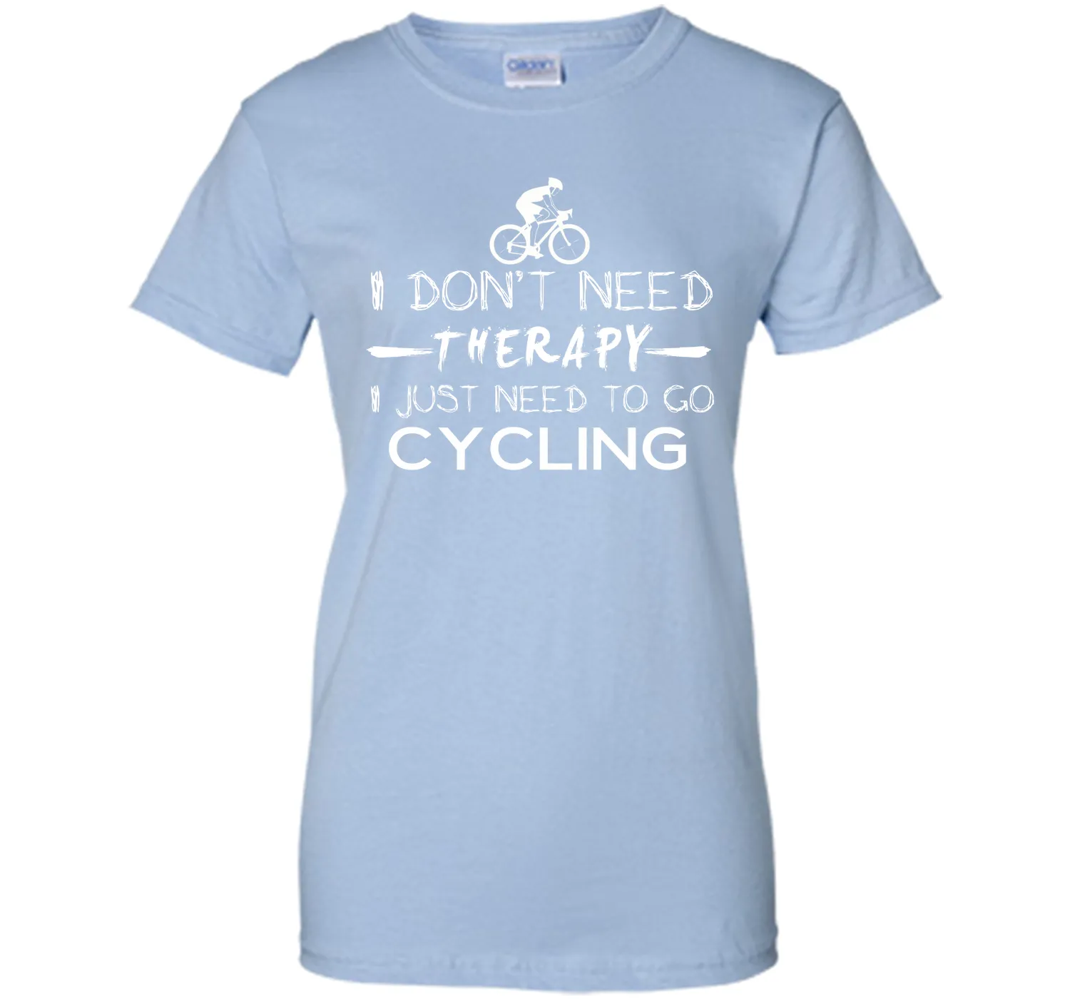 I don't need therapy I just need to go cycling T-Shirt
