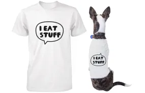 I Eat Stuff Matching Shirts for Human and Pet Funny Tees for Owner and Dog