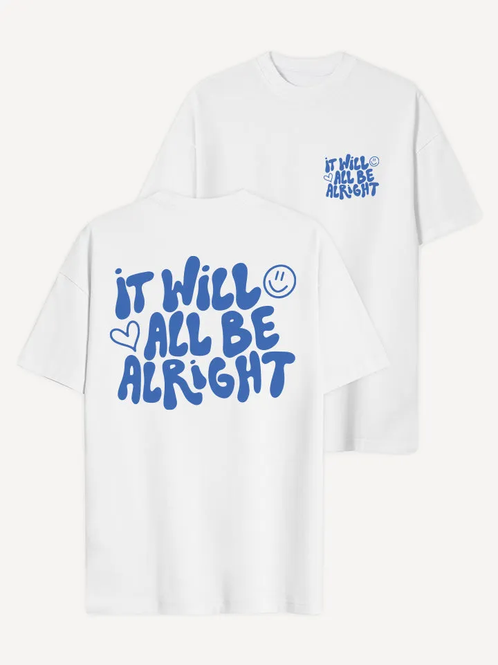 It Will All Be Alright T-Shirt