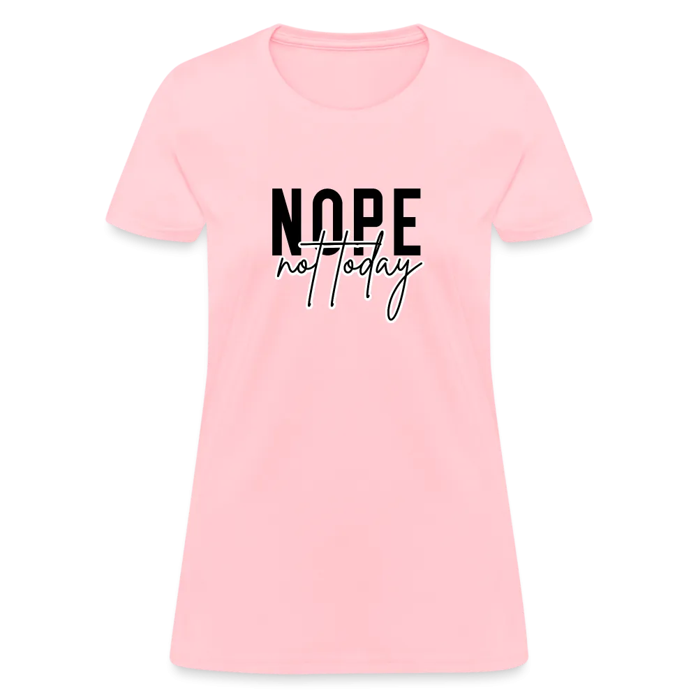 Nope Not Today Women's T-Shirt (Sassy Attitude)