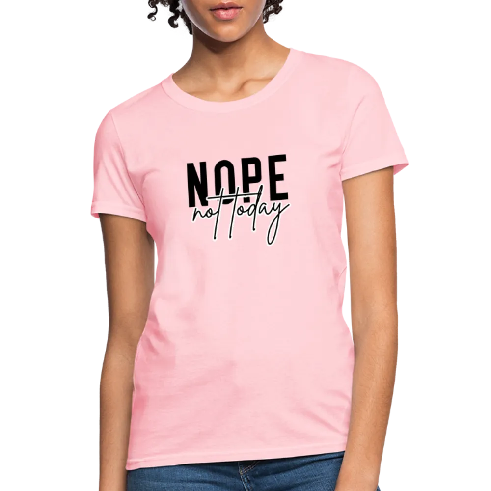 Nope Not Today Women's T-Shirt (Sassy Attitude)