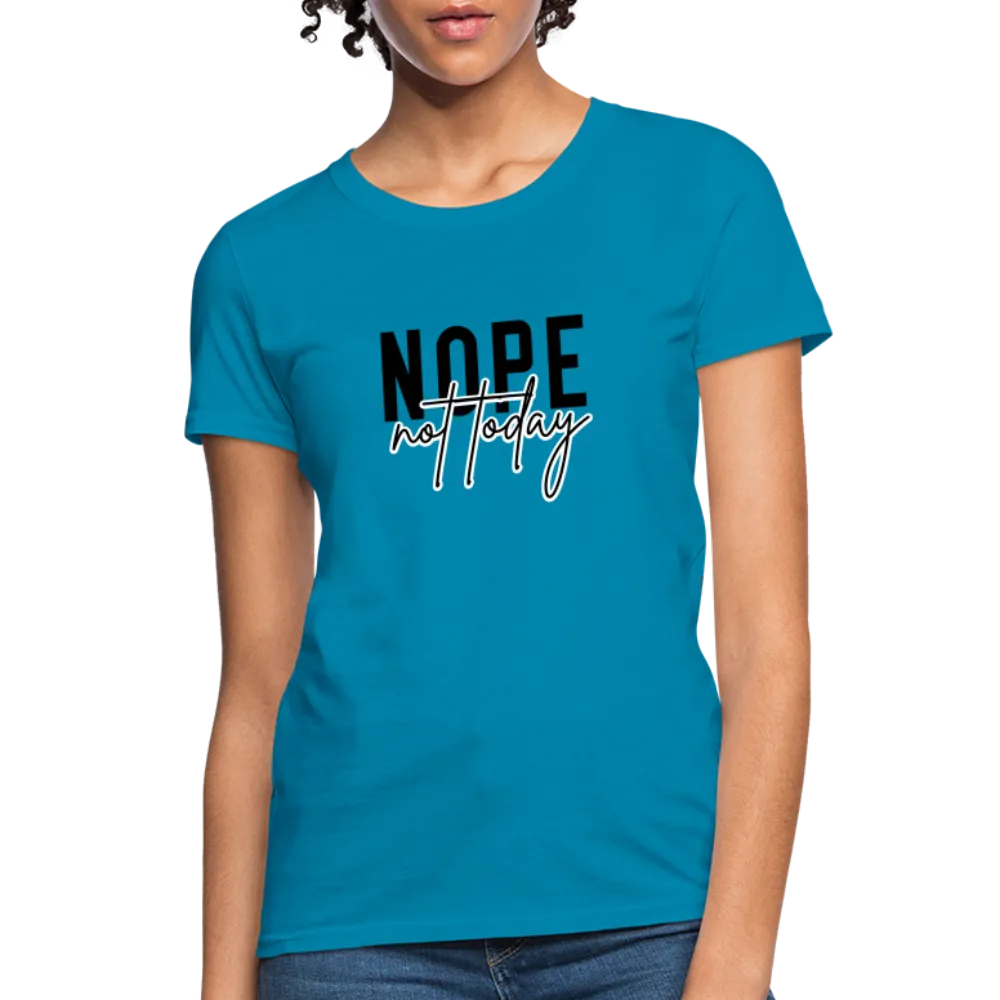 Nope Not Today Women's T-Shirt (Sassy Attitude)