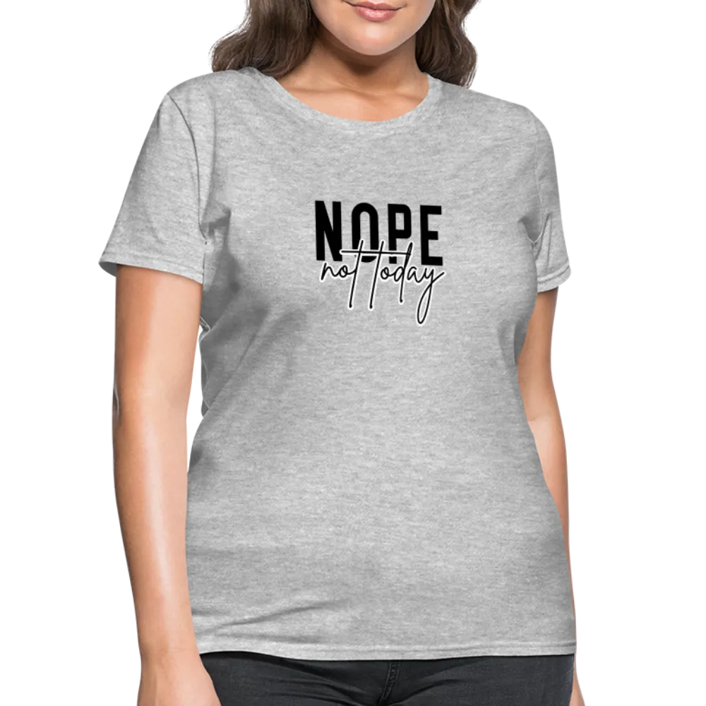 Nope Not Today Women's T-Shirt (Sassy Attitude)