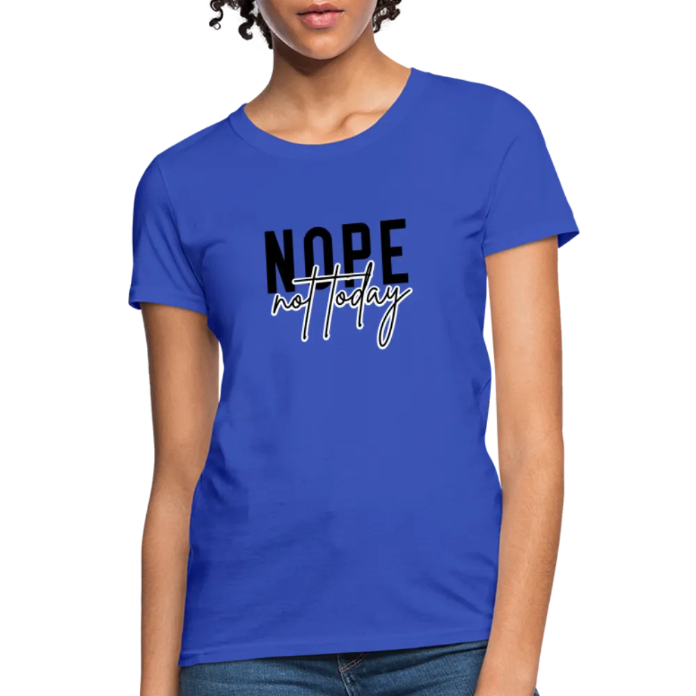 Nope Not Today Women's T-Shirt (Sassy Attitude)