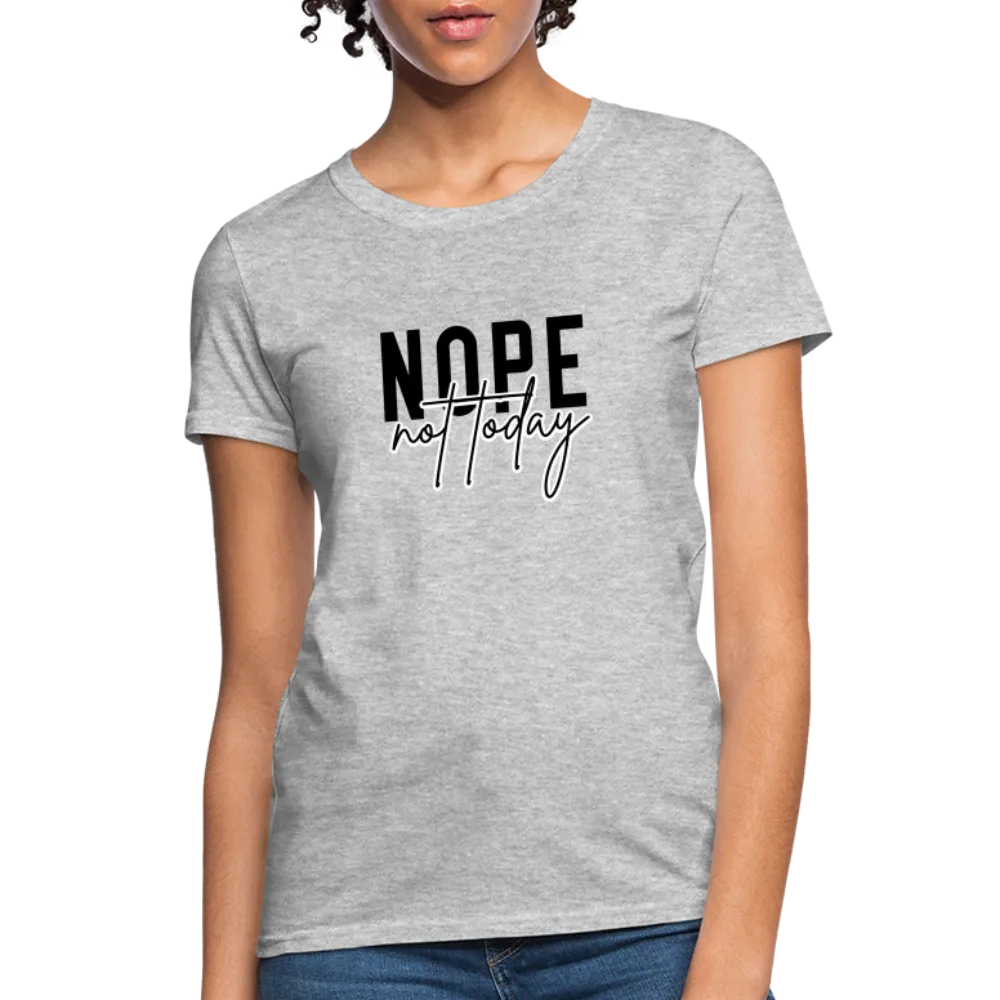 Nope Not Today Women's T-Shirt (Sassy Attitude)