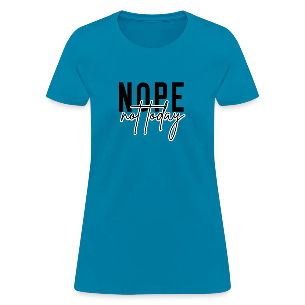 Nope Not Today Women's T-Shirt (Sassy Attitude)