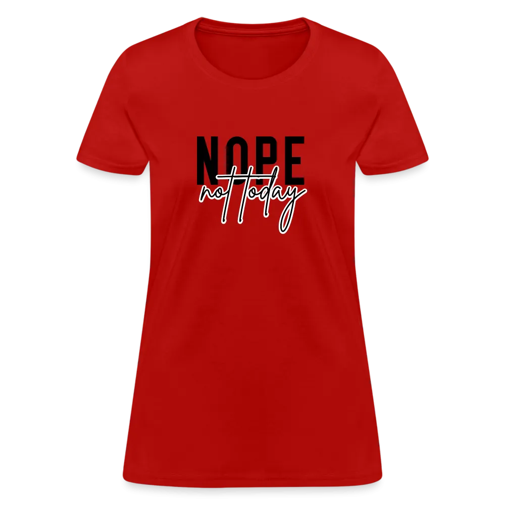 Nope Not Today Women's T-Shirt (Sassy Attitude)