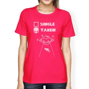 Single Taken Alien Hot Pink Shirt Funny Design Letter Printed